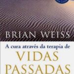 A cura através da Terapia de Vidas Passadas